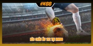 Kèo châu Âu 1x2 tại HM88