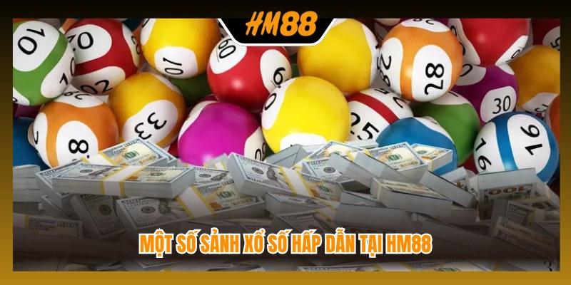 Một số sảnh xổ số hấp dẫn tại HM88 