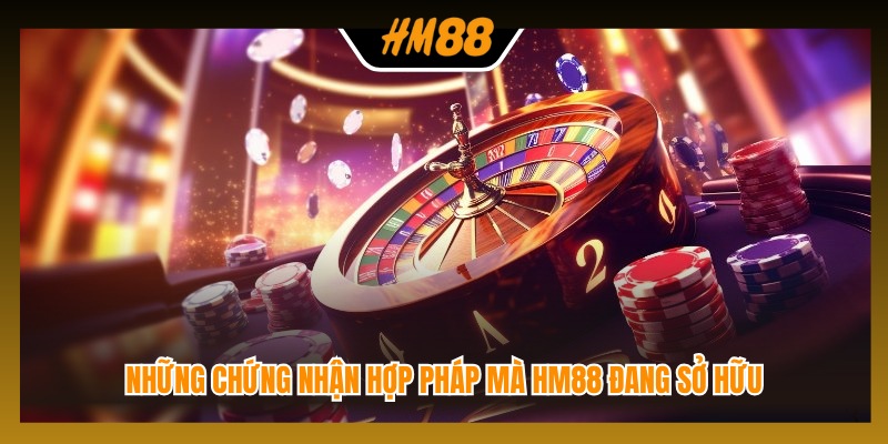 Những chứng nhận hợp pháp mà HM88 đang sở hữu 