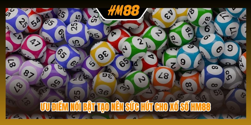 Ưu điểm nổi bật tạo nên sức hút cho xổ số HM88